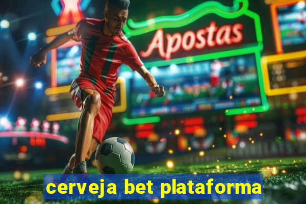 cerveja bet plataforma